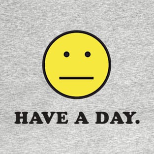 Have A Day T-Shirt